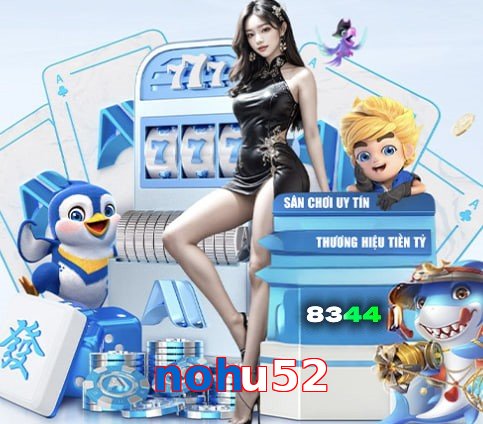 nohu52 – Nền tảng giải trí an toàn nohu52